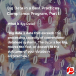 Big Data in a Best Practices Compliance Program, Part I