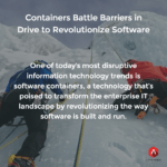 Containers Battle Barriers in Drive to Revolutionize Software